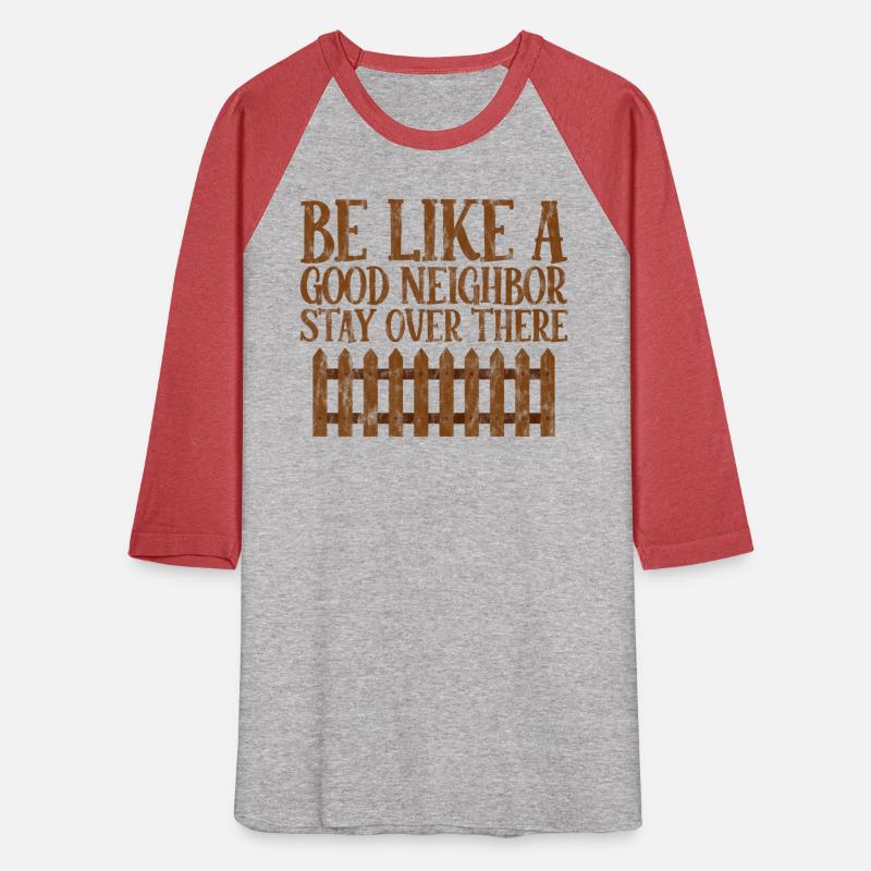 Be Like A Good Neighbor Stay Over There