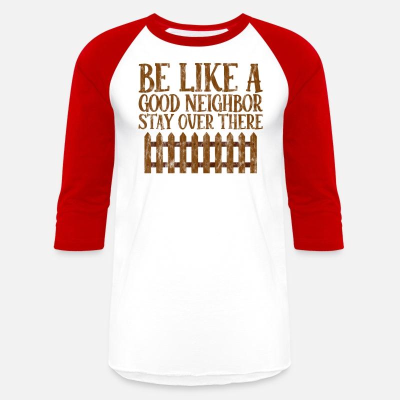 Be Like A Good Neighbor Stay Over There