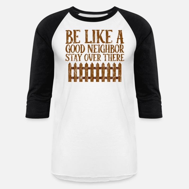 Be Like A Good Neighbor Stay Over There