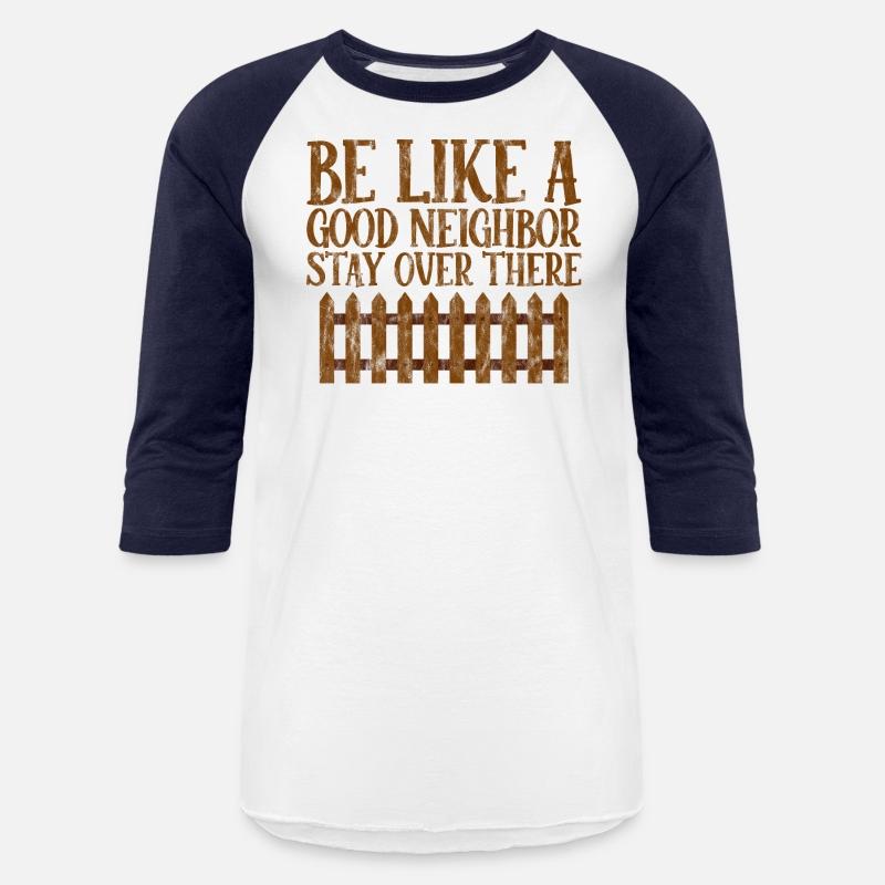 Be Like A Good Neighbor Stay Over There