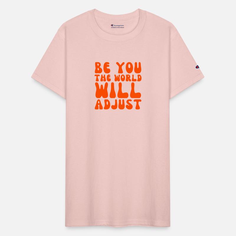 Be You The World Will Adjust Inspirational