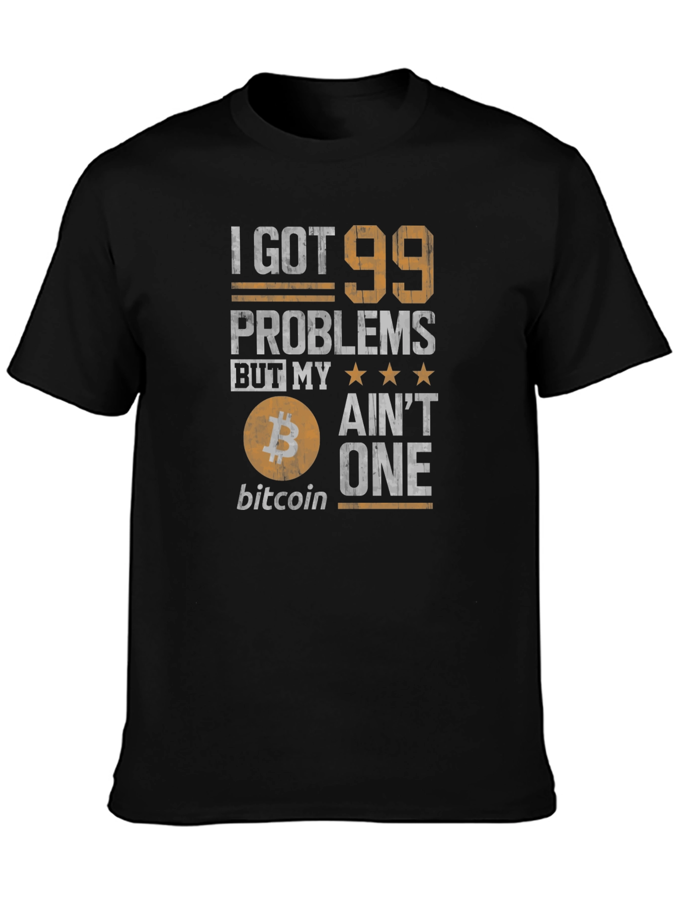 Bitcoin T-Shirt - I Got 99 Problems