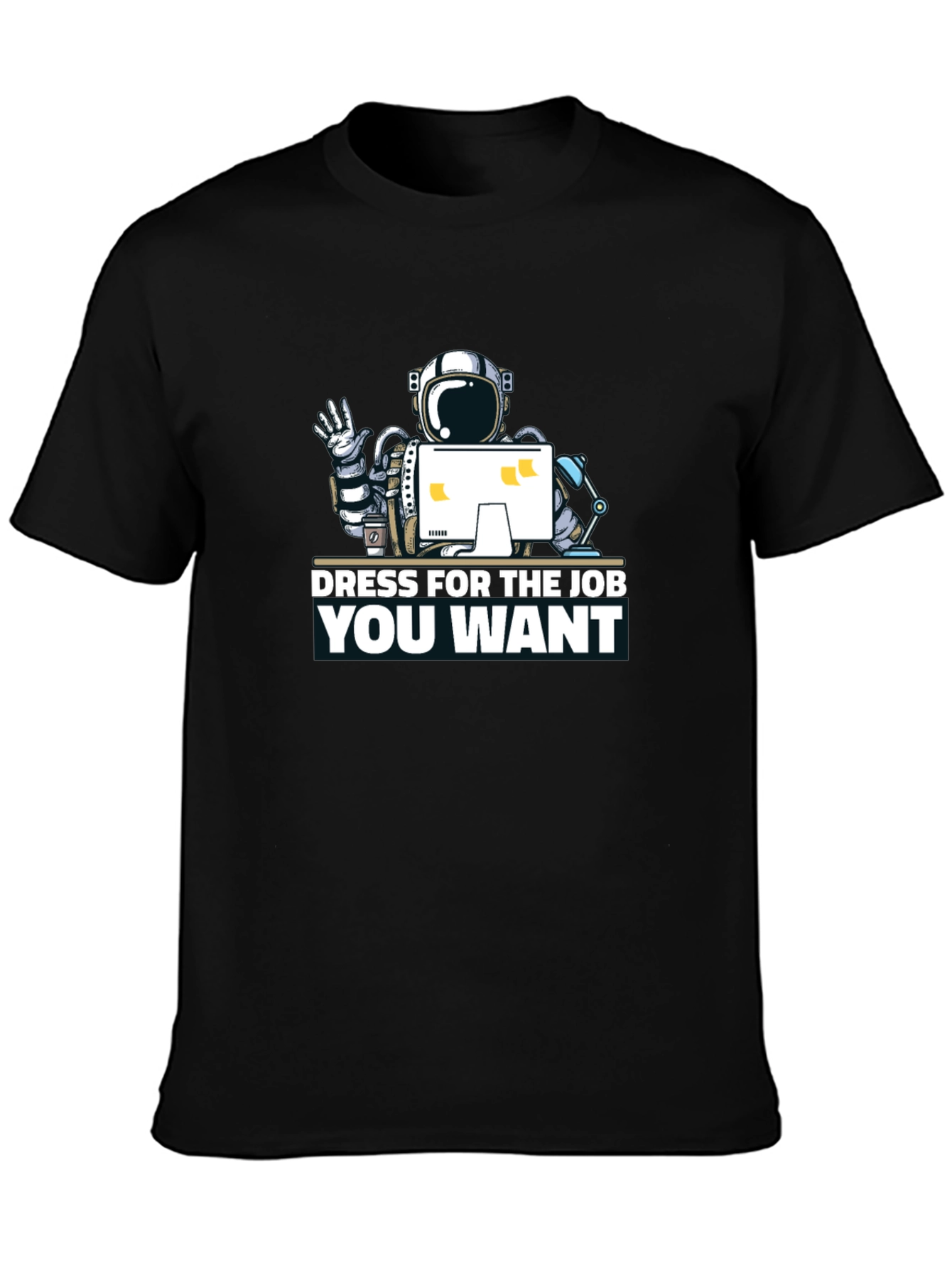 Dress for the Job You Want T-Shirt
