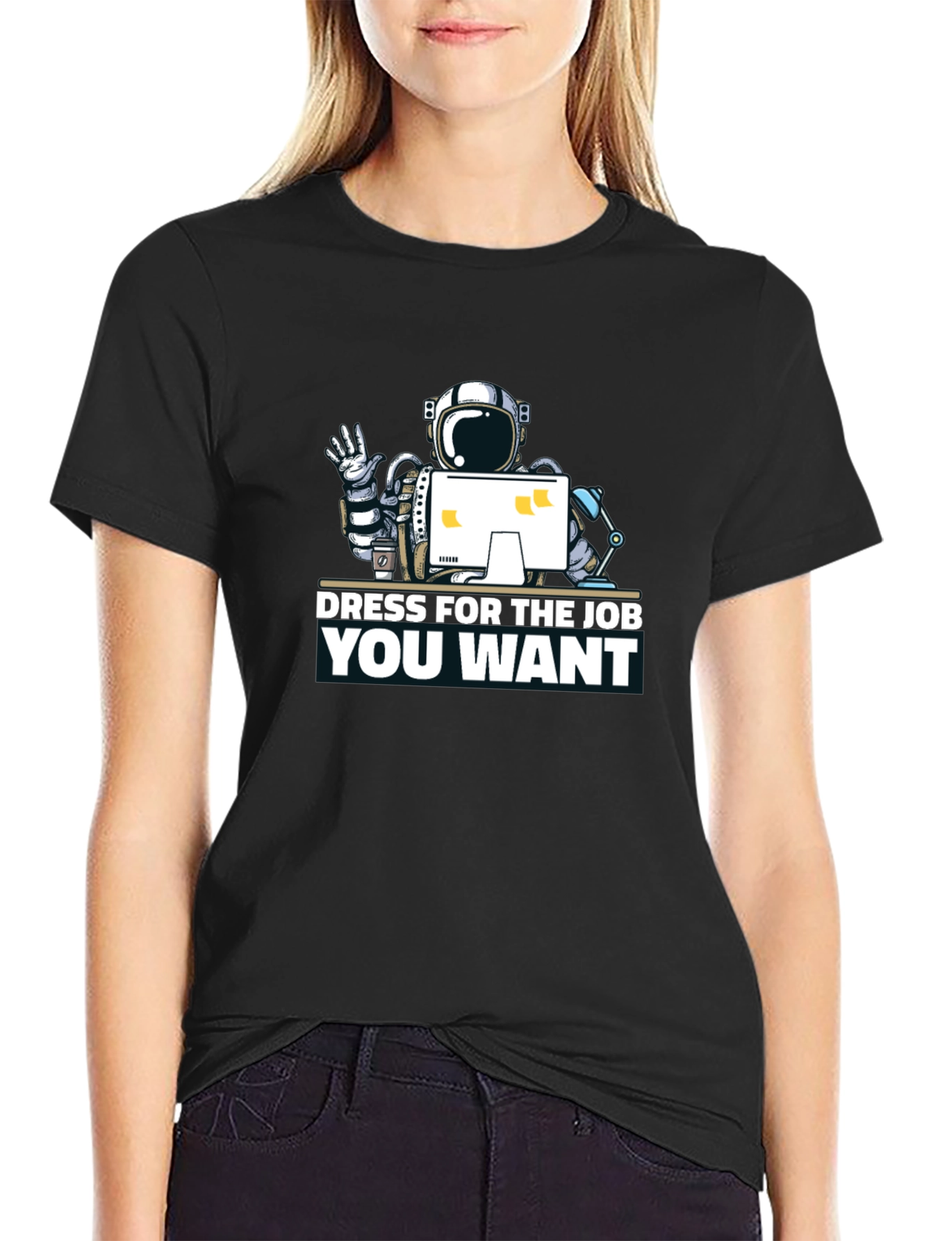 Dress for the Job You Want T-Shirt