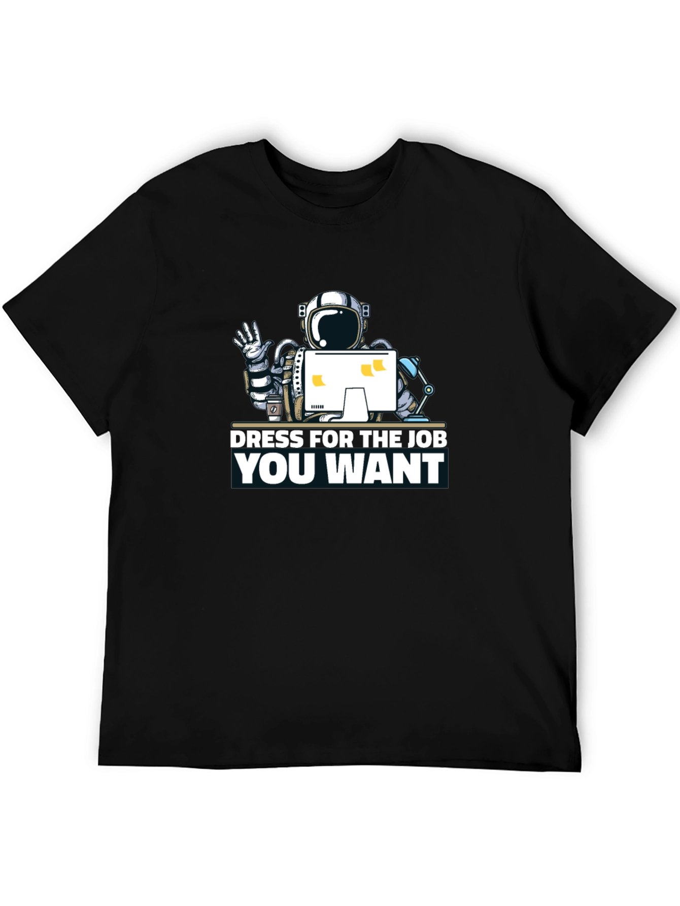 Dress for the Job You Want T-Shirt