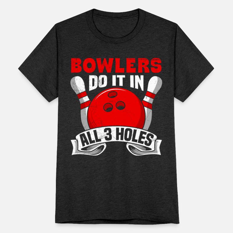 Bowlers do it in All 3 Holes Funny Shirt Men