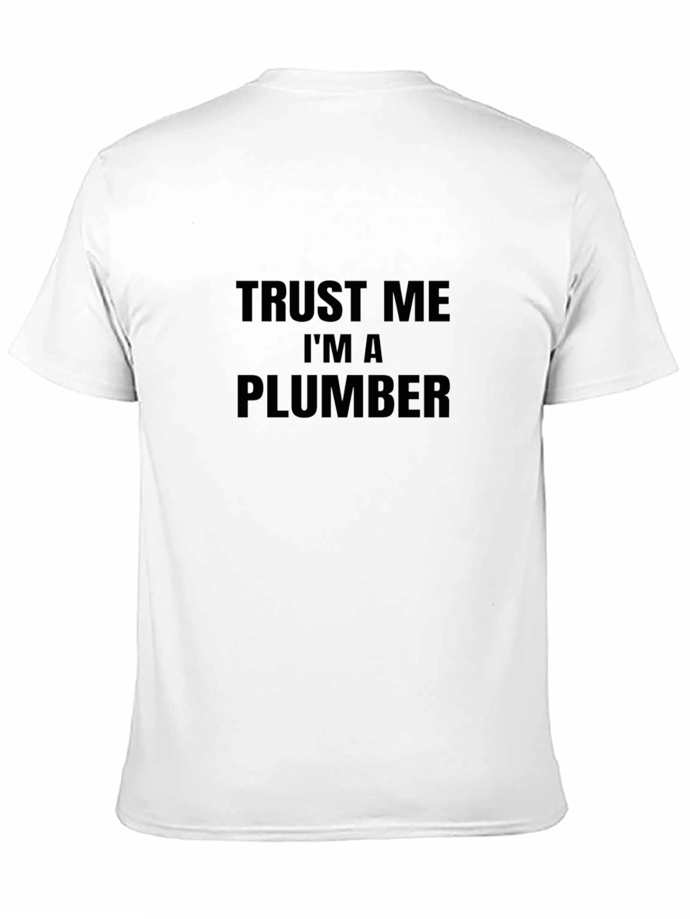Trust Me Im A Plumber T-Shirt