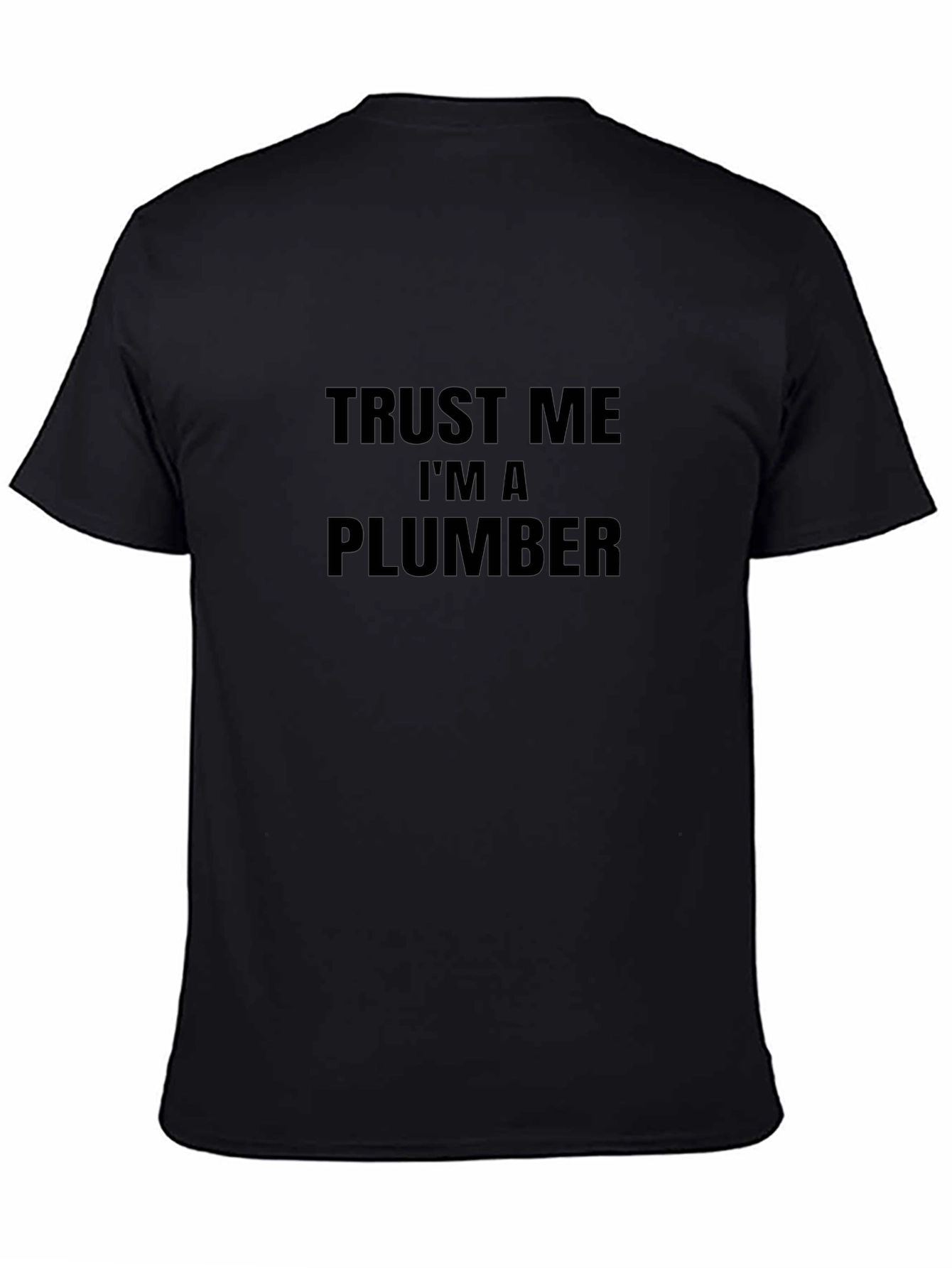 Trust Me Im A Plumber T-Shirt