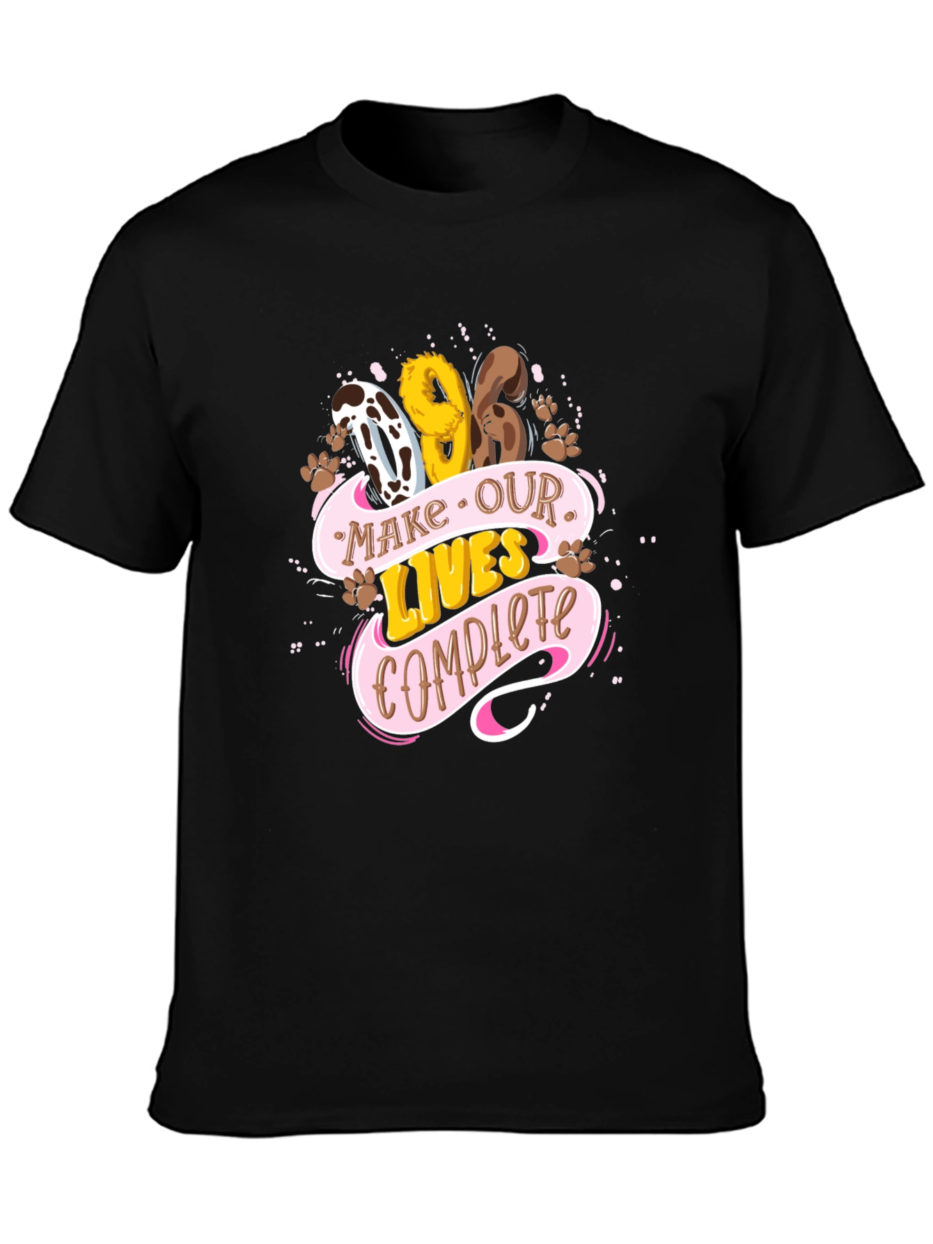 Dog Lover Tee: Make Our Lives Complete