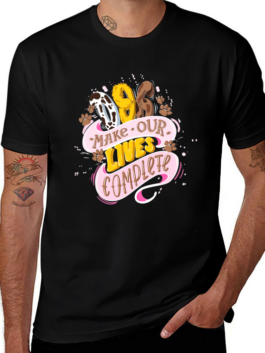 Dog Lover Tee: Make Our Lives Complete