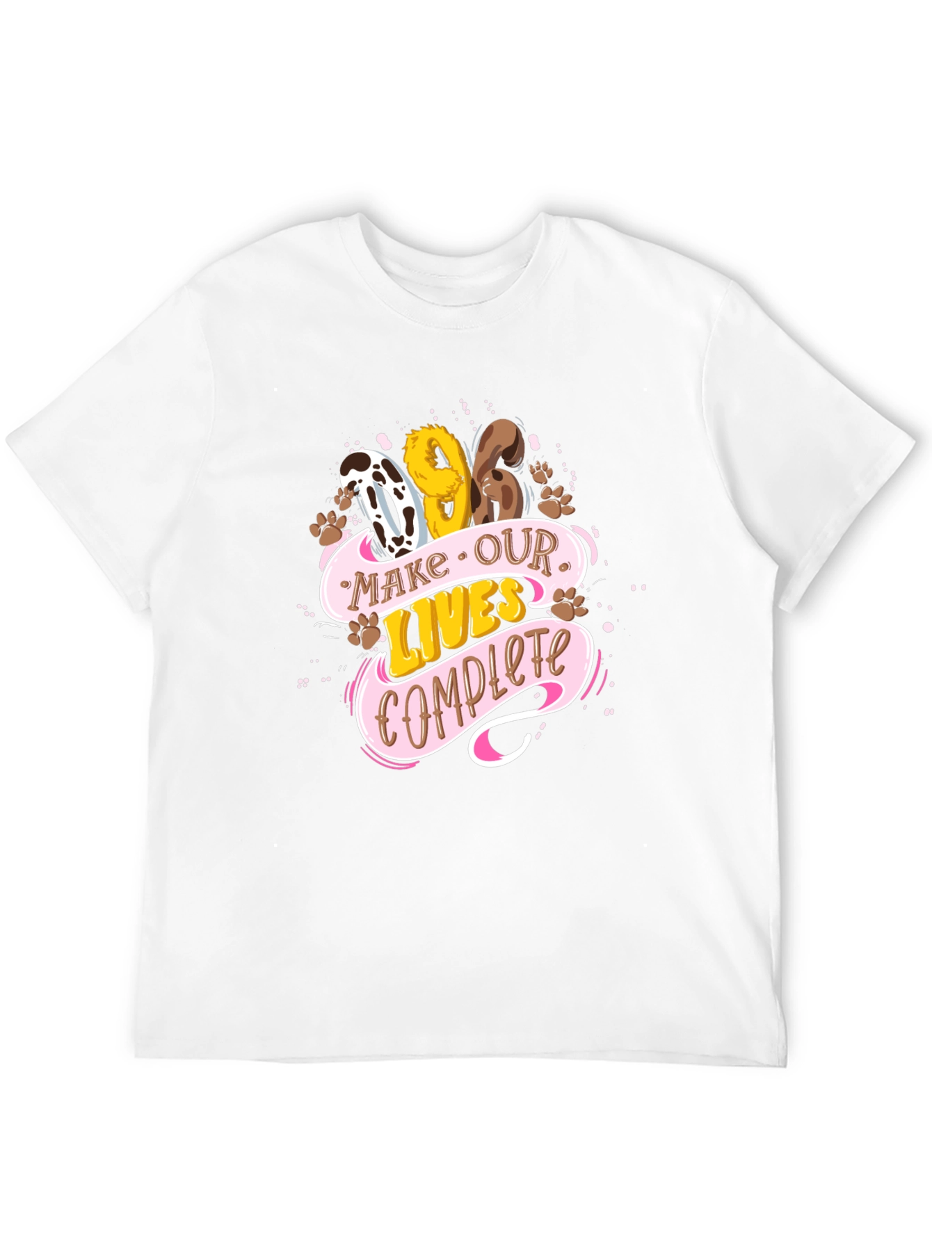 Dog Lover Tee: Make Our Lives Complete