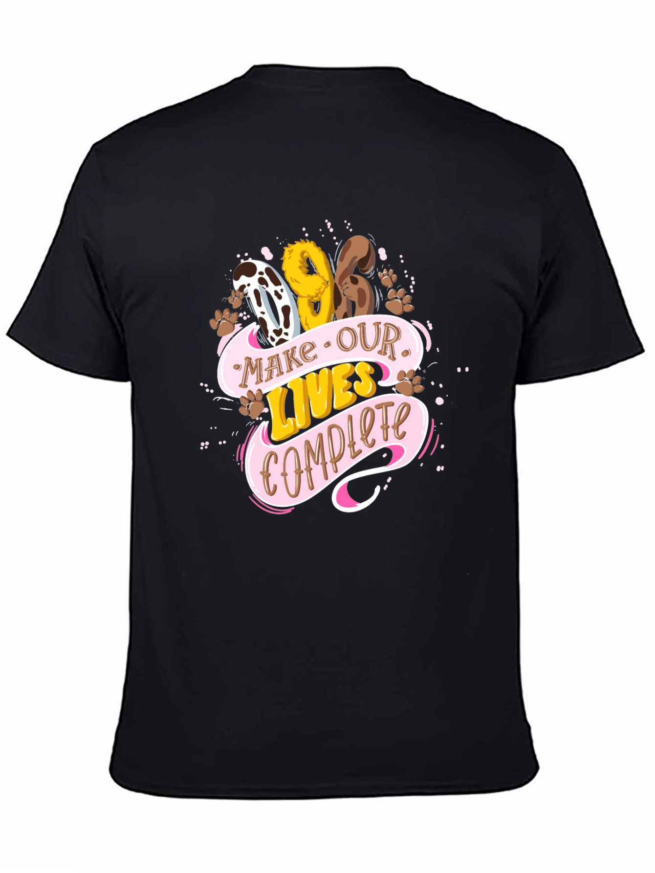 Dog Lover Tee: Make Our Lives Complete