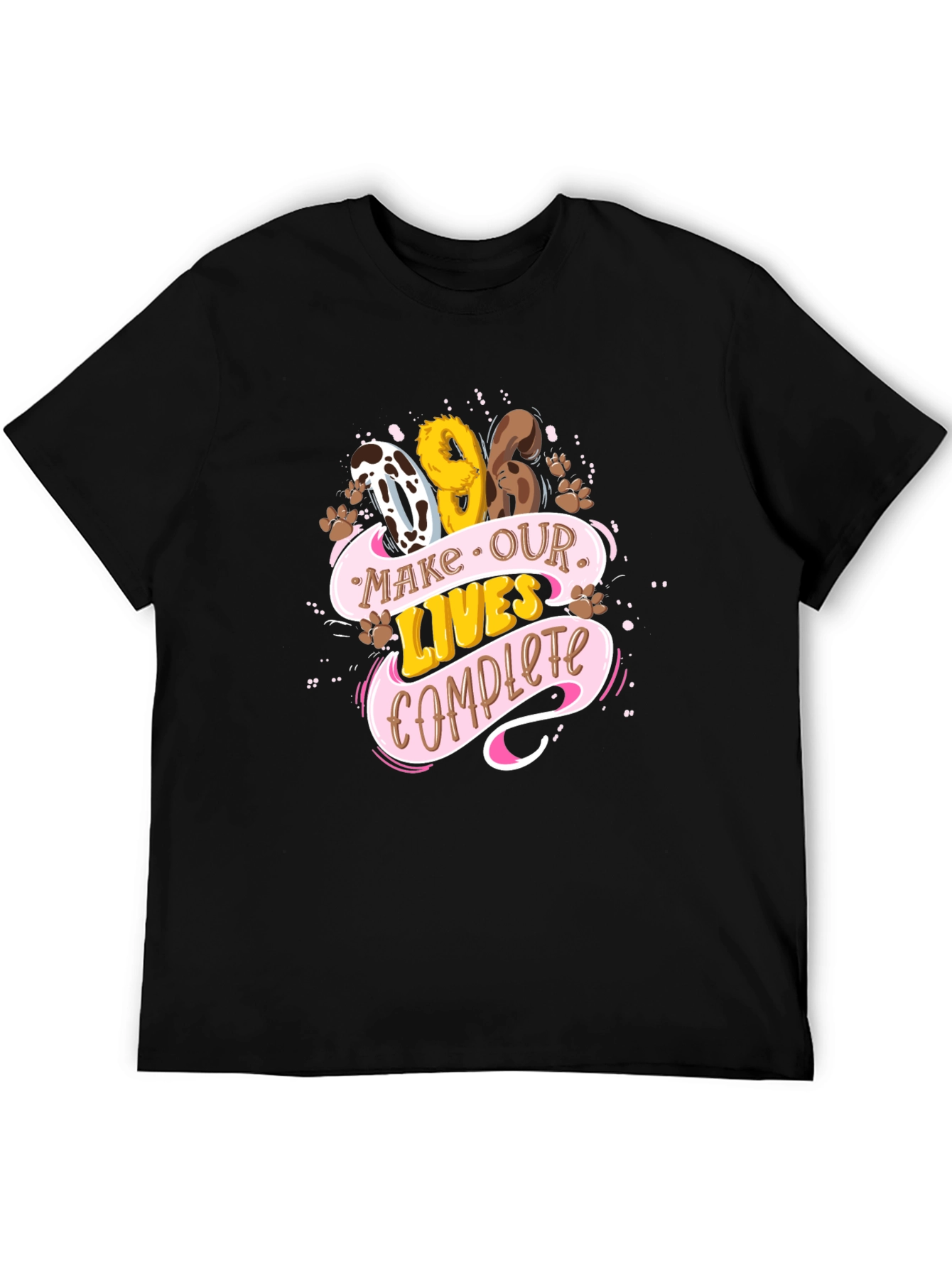Dog Lover Tee: Make Our Lives Complete