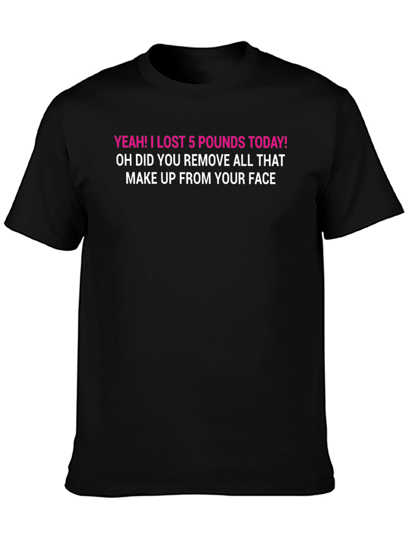 Funny Weight Loss T-Shirt: Makeup Humor