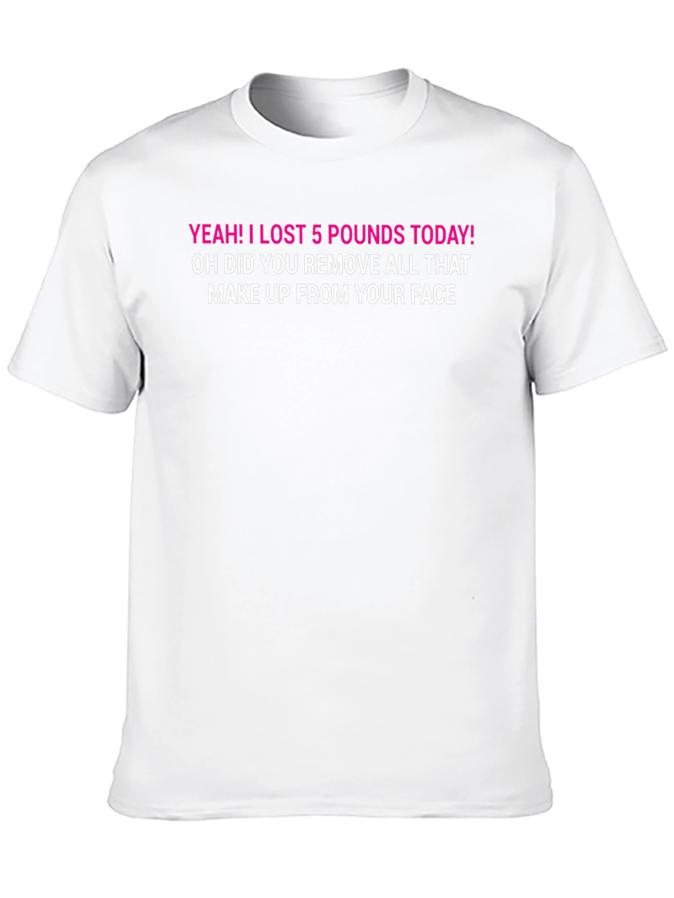 Funny Weight Loss T-Shirt: Makeup Humor