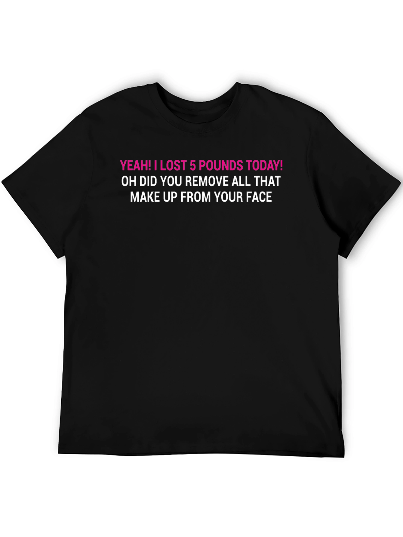 Funny Weight Loss T-Shirt: Makeup Humor