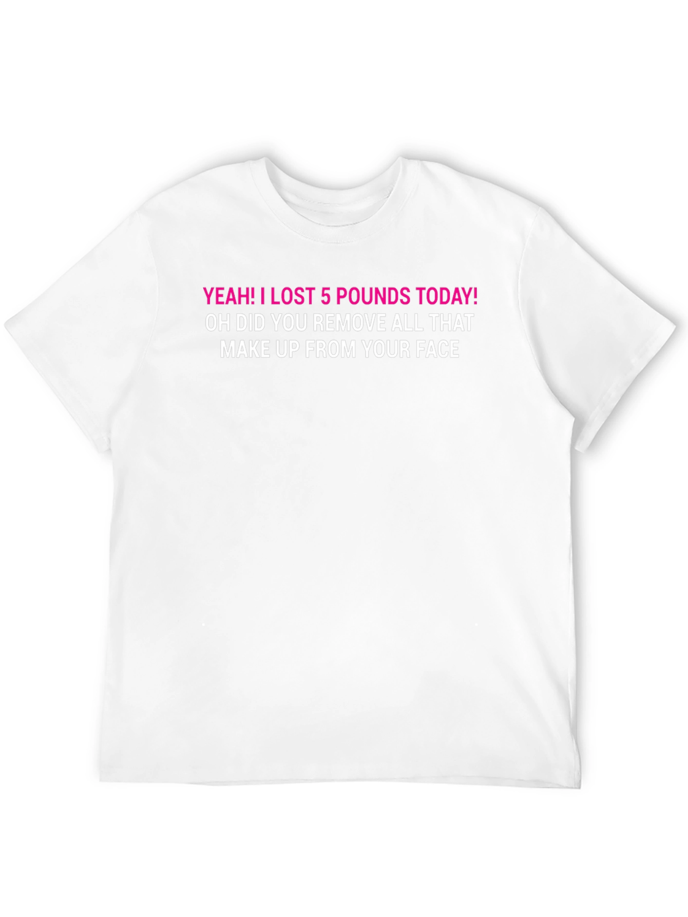 Funny Weight Loss T-Shirt: Makeup Humor