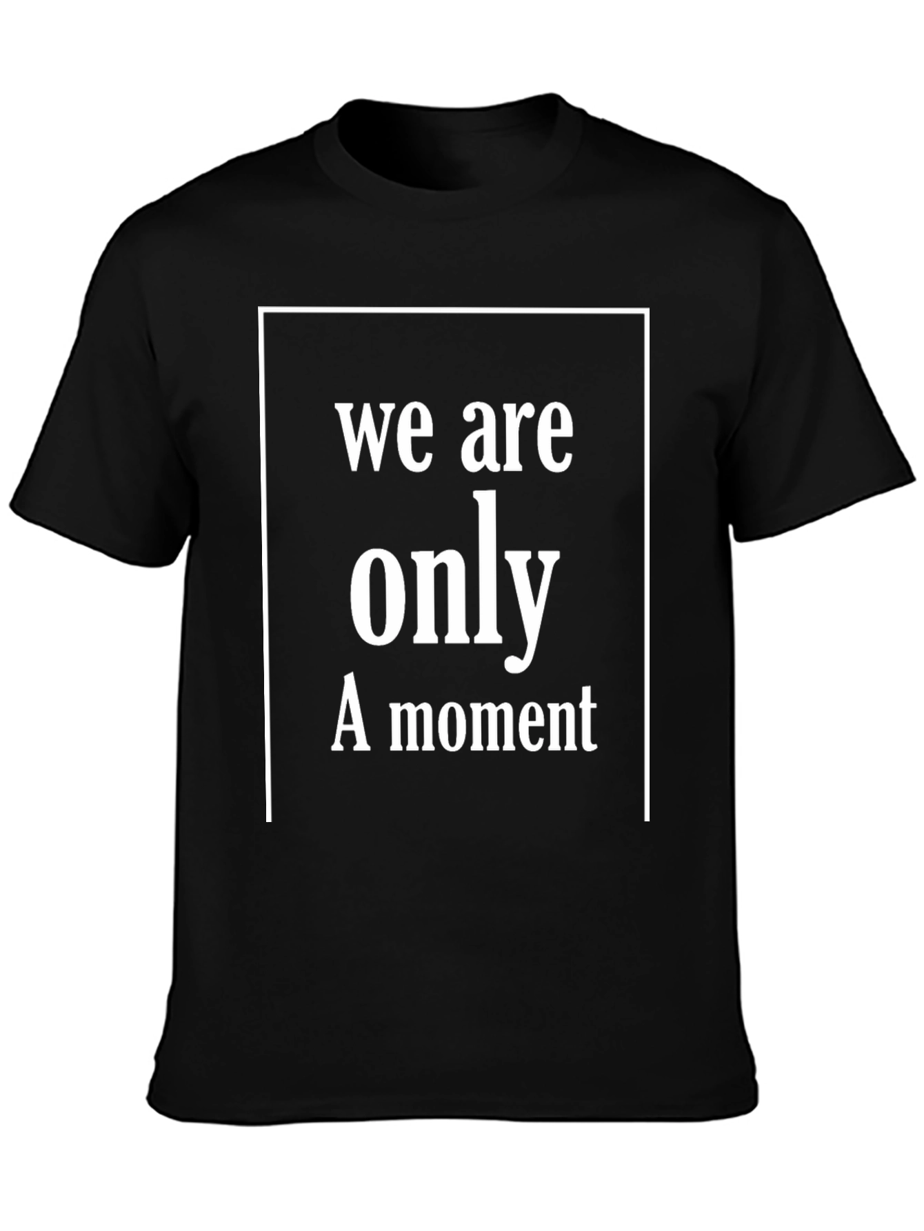 We Are Only A Moment Graphic T-Shirt