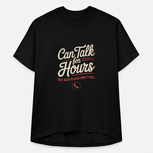 Can Talk for Hours But Also Please Don’t Call