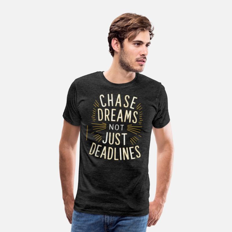 Chase Dreams Not Just Deadlines
