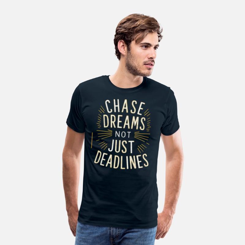 Chase Dreams Not Just Deadlines
