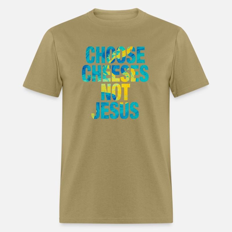 Choose Cheeses - not Jesus