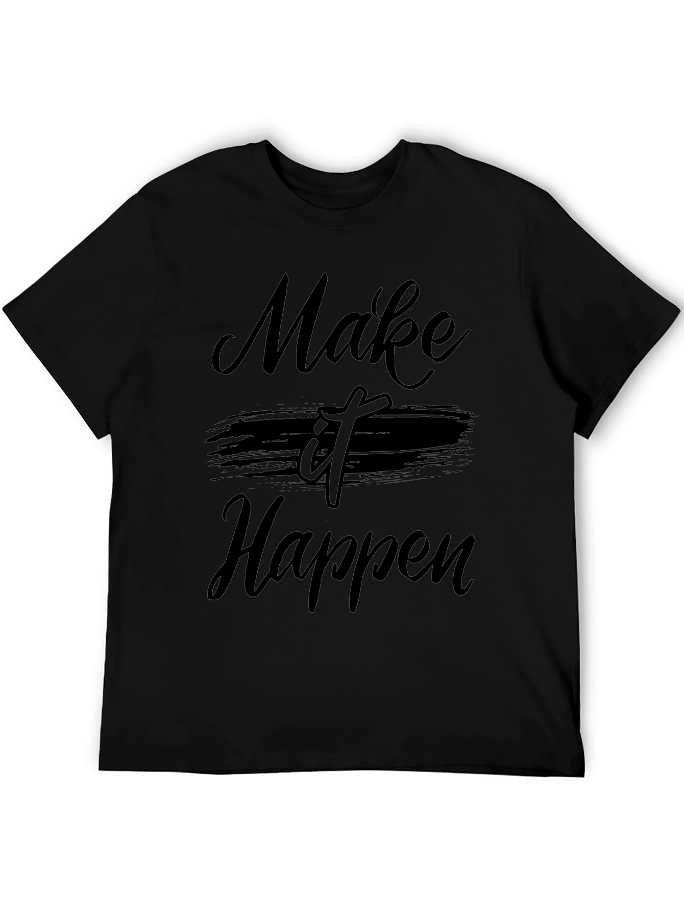 Make It Happen Black T-Shirt - Motivational Graphic Tee