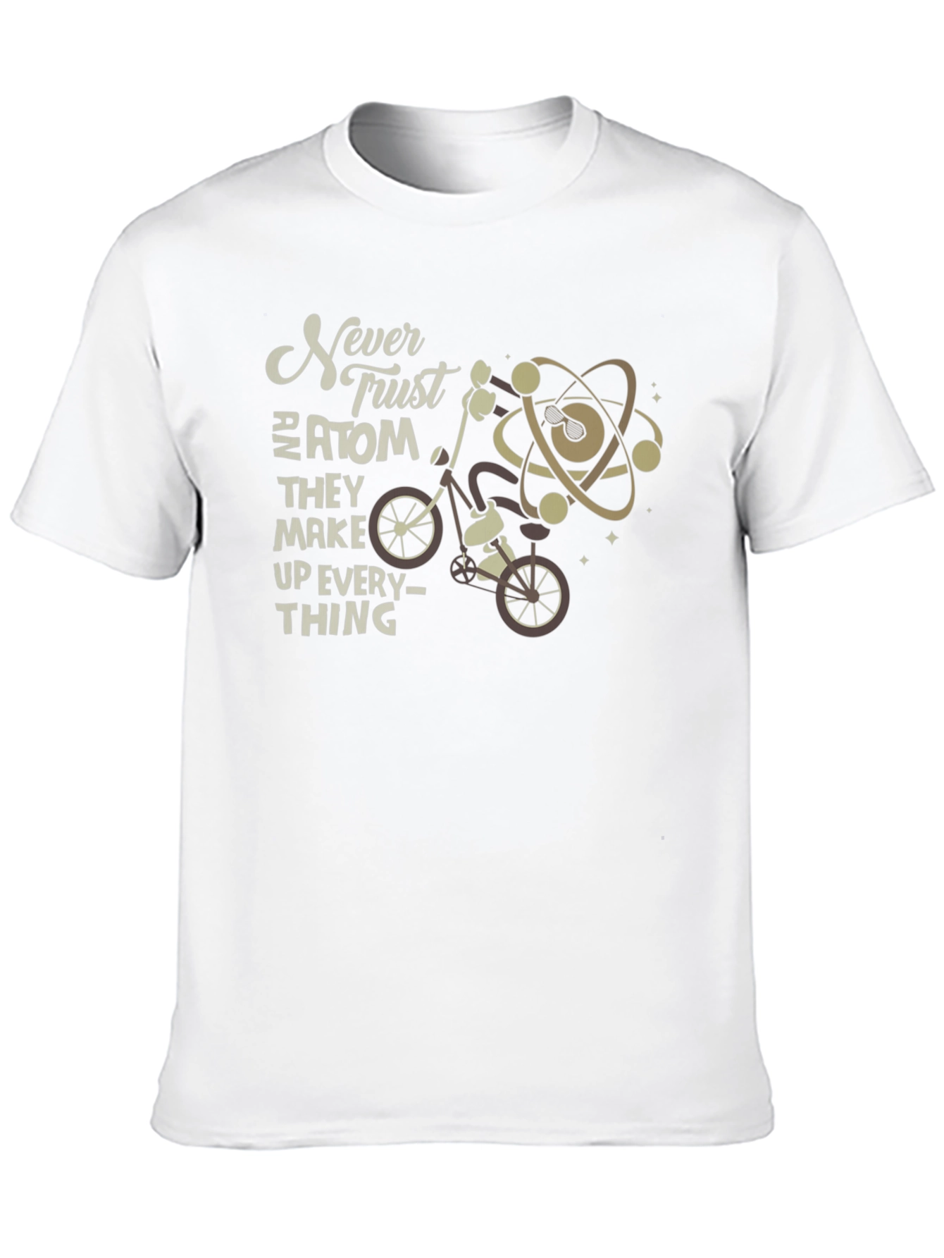 Never Trust an Atom Funny Science T-Shirt