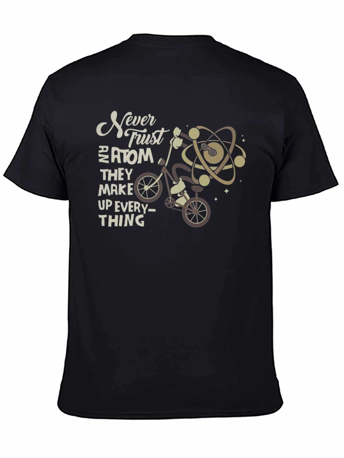 Never Trust an Atom Funny Science T-Shirt