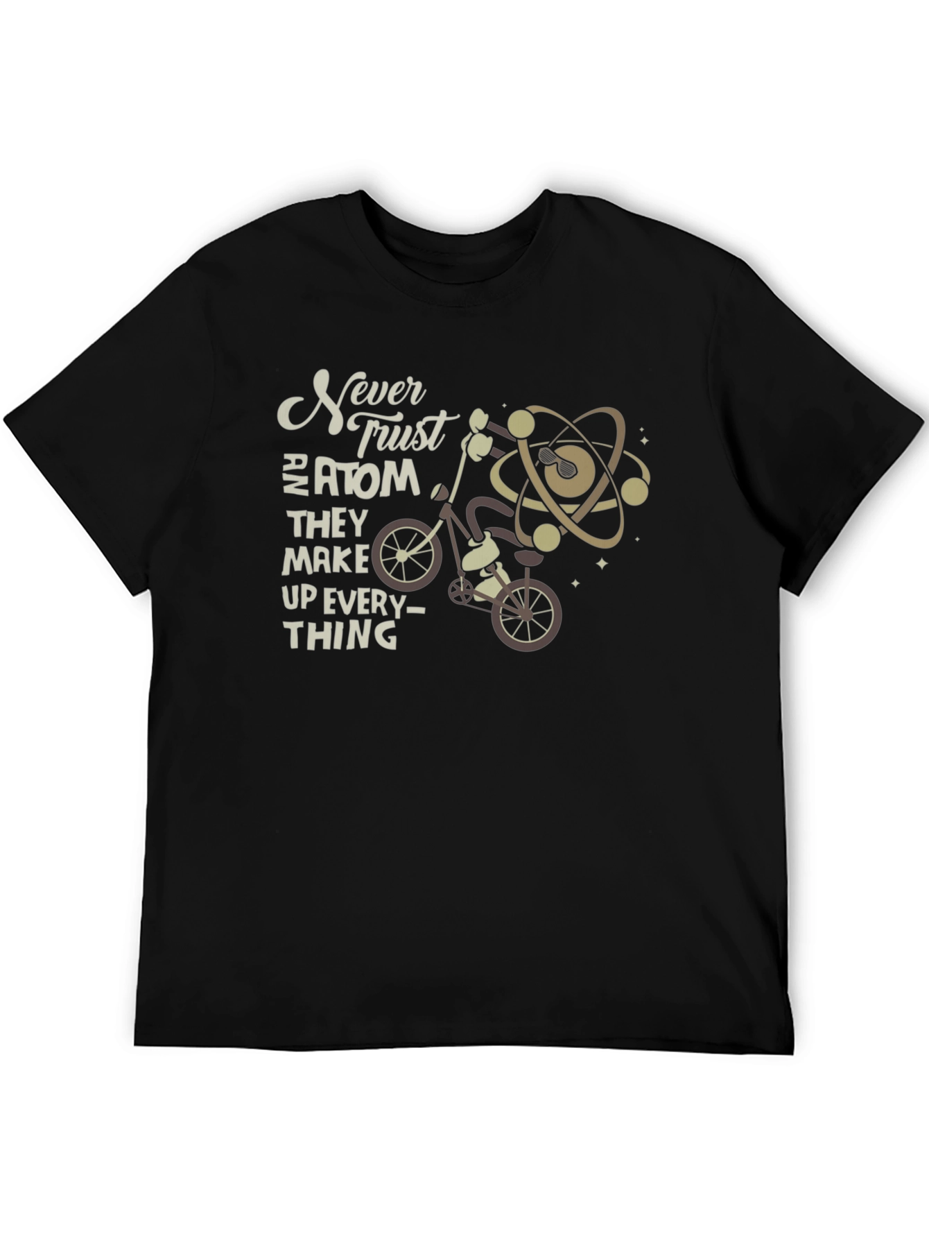 Never Trust an Atom Funny Science T-Shirt