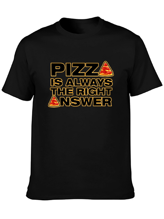 Pizza is Always the Right Answer T-Shirt