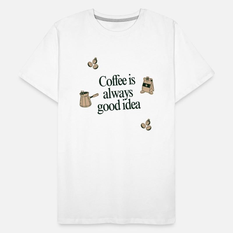 Coffee Is Always a Good Idea – Coffee Lover