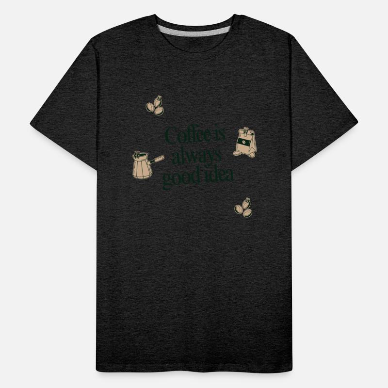 Coffee Is Always a Good Idea – Coffee Lover