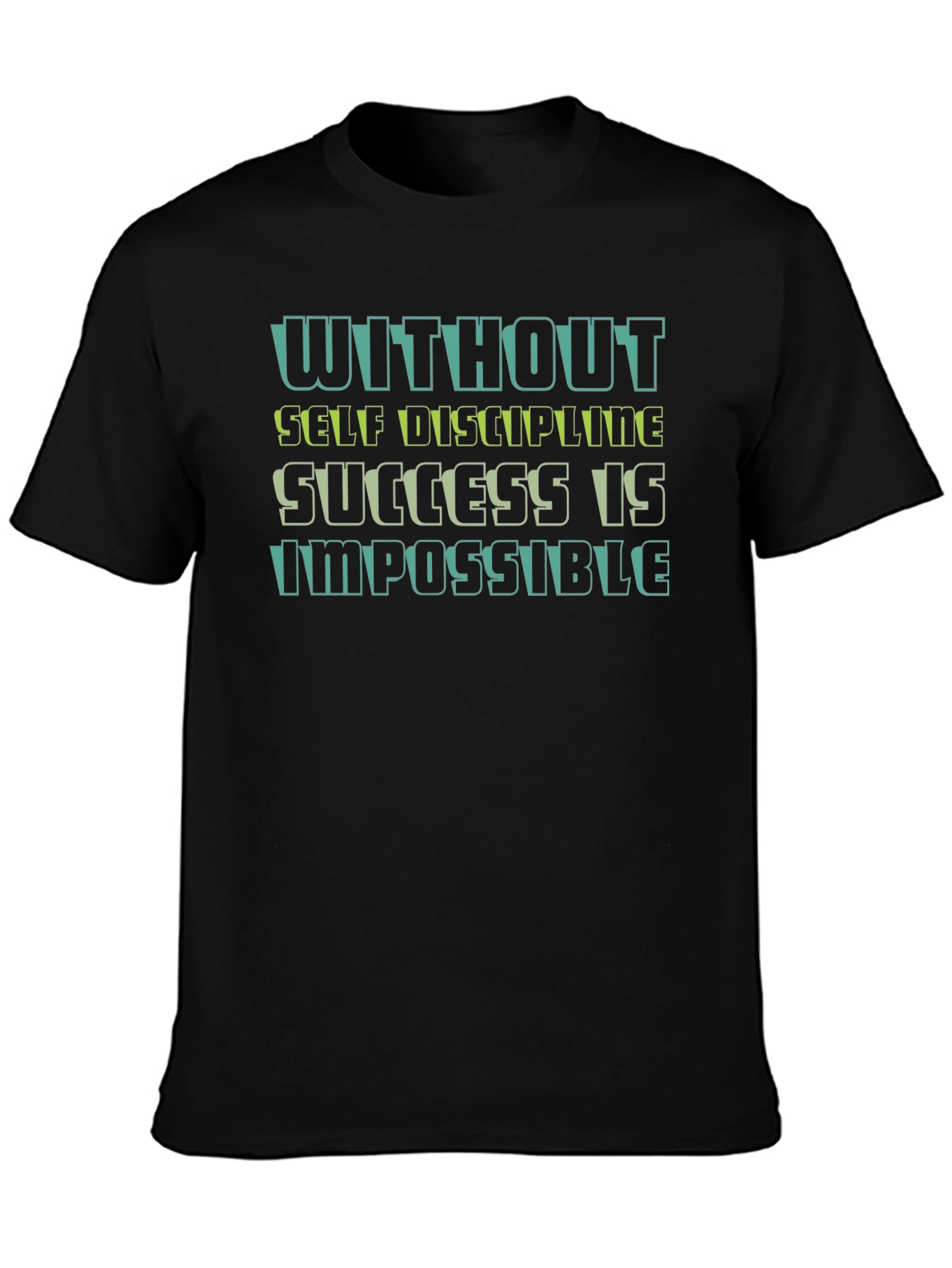 Motivational T-Shirt: Without Self-Discipline Success is Impossible