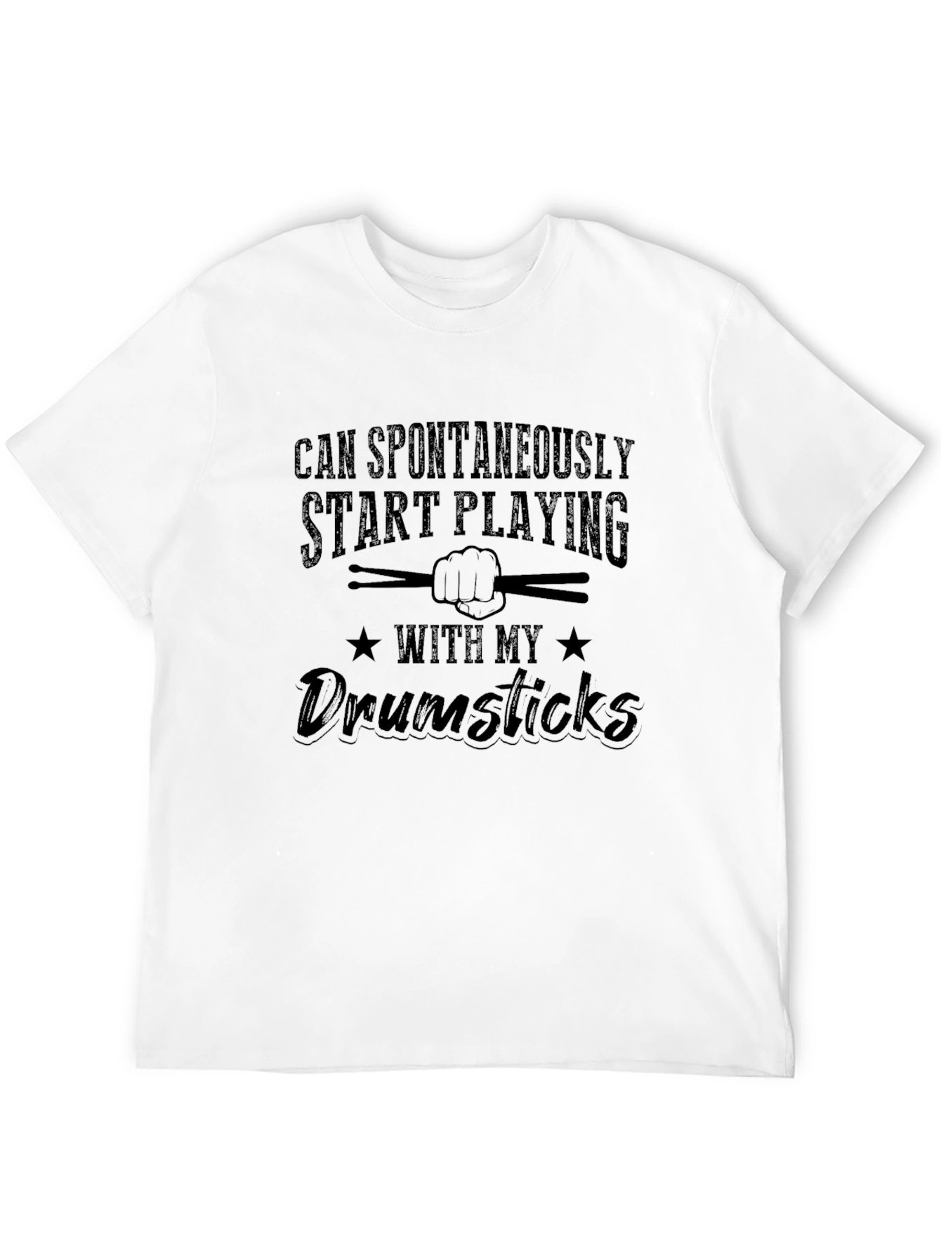 Drummer T-Shirt: Can Spontaneously Play Drumsticks