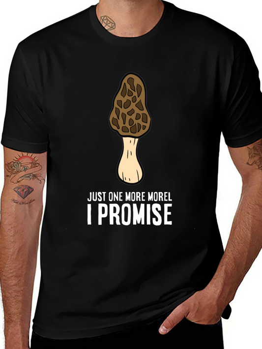 Morel Mushroom T-Shirt - Just One More I Promise!