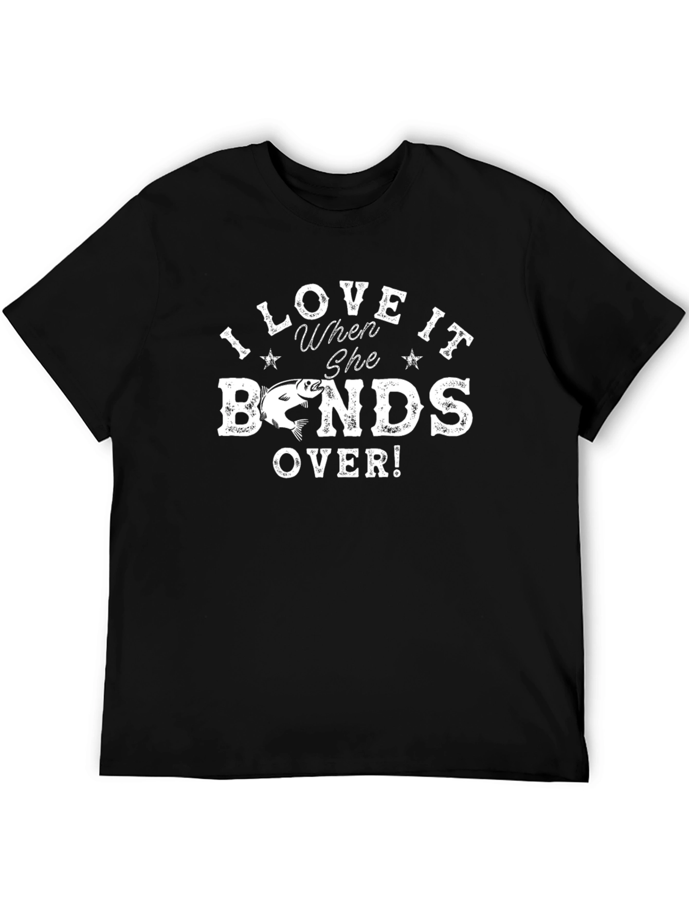 I Love It When She Bends Over Fishing T-Shirt