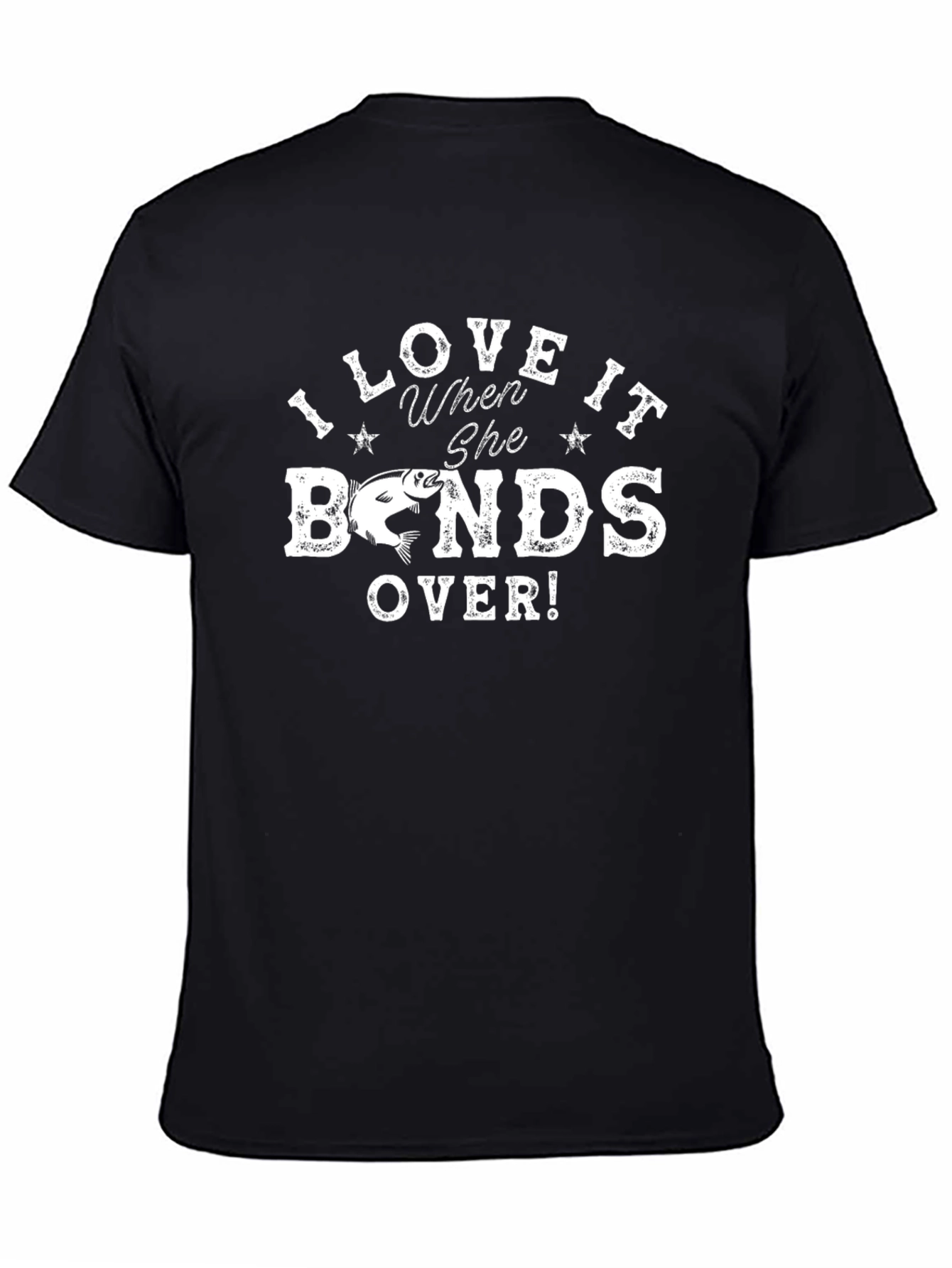 I Love It When She Bends Over Fishing T-Shirt