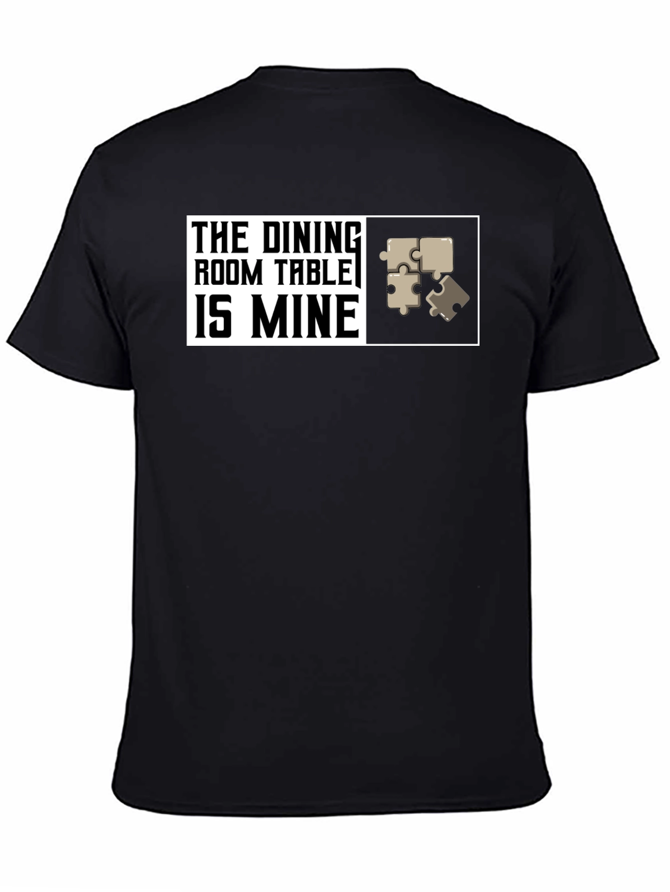 Dining Room Table is Mine - Puzzle T-Shirt