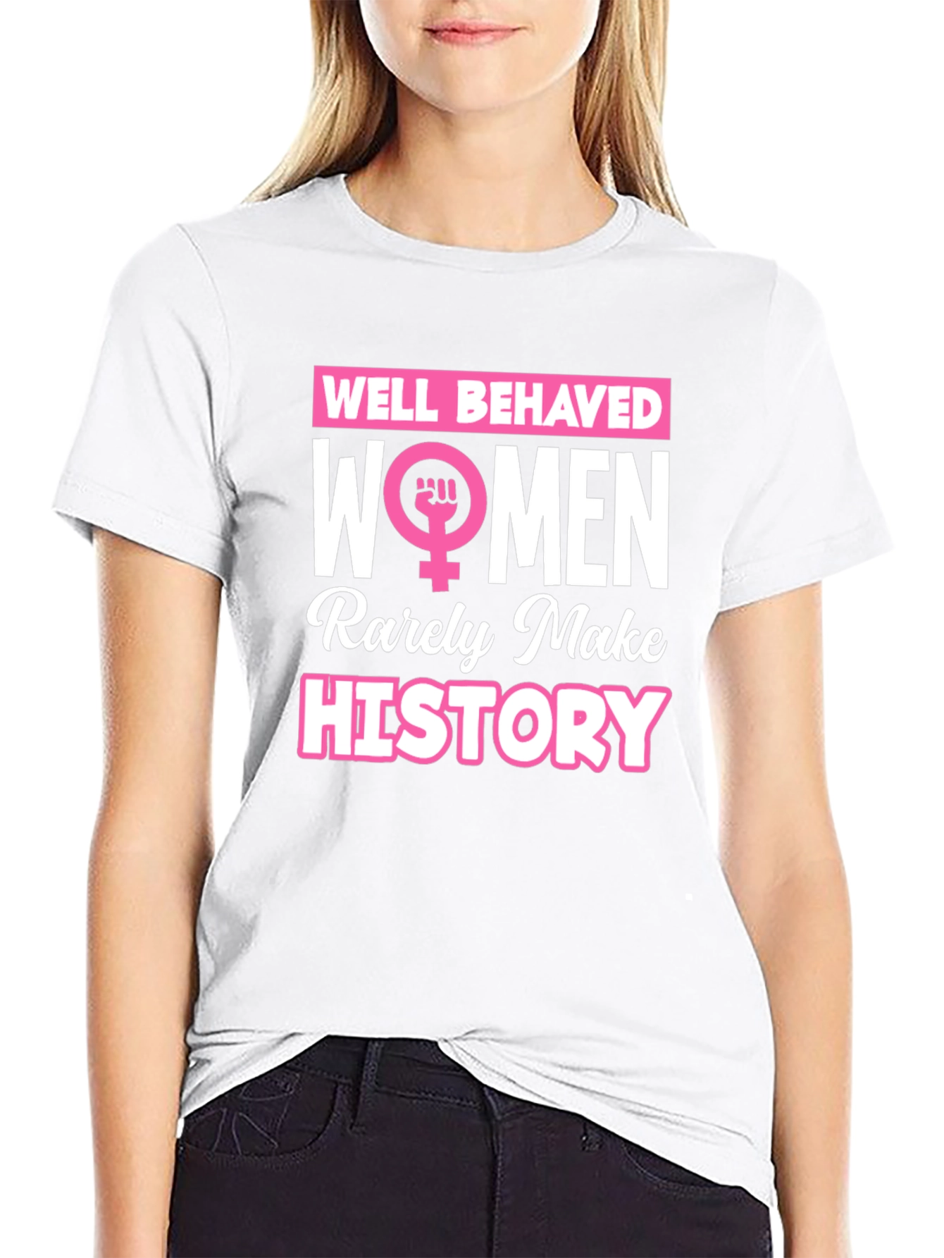 Feminist Slogan T-Shirt: Well Behaved Women History Tee