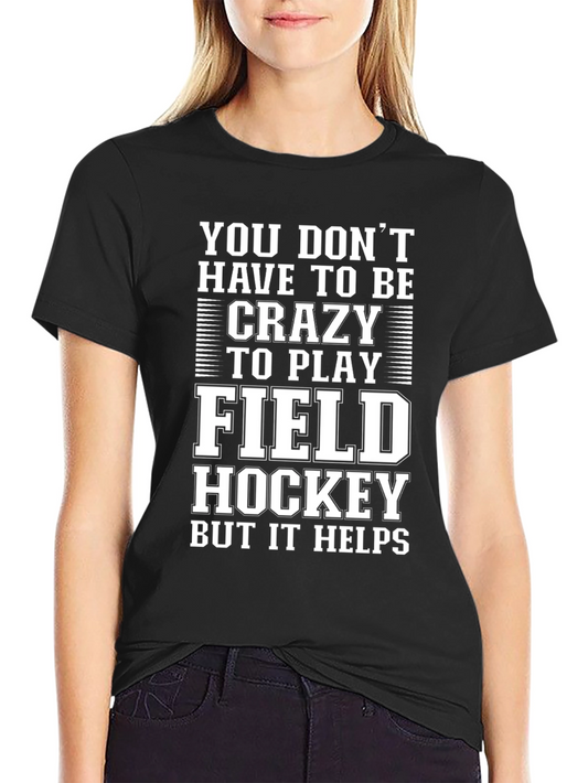 Funny Field Hockey T-Shirt - Crazy Helps!