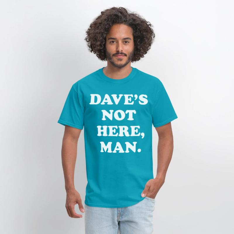 dave s not here man black and white shirt dad