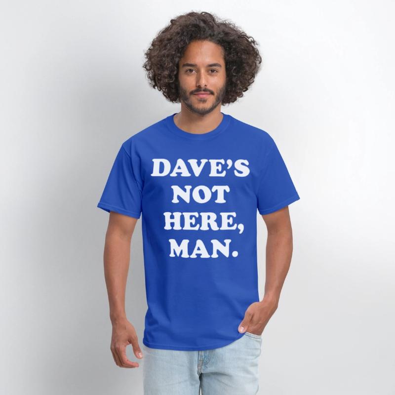 dave s not here man black and white shirt dad