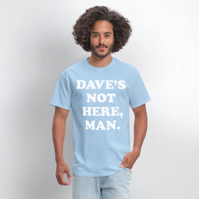 dave s not here man black and white shirt dad