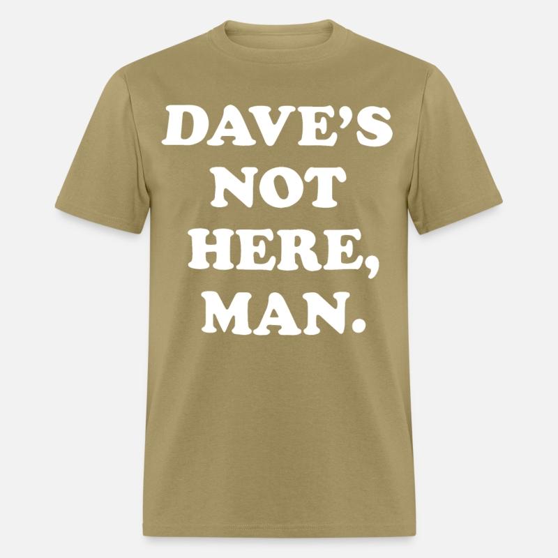 dave s not here man black and white shirt dad