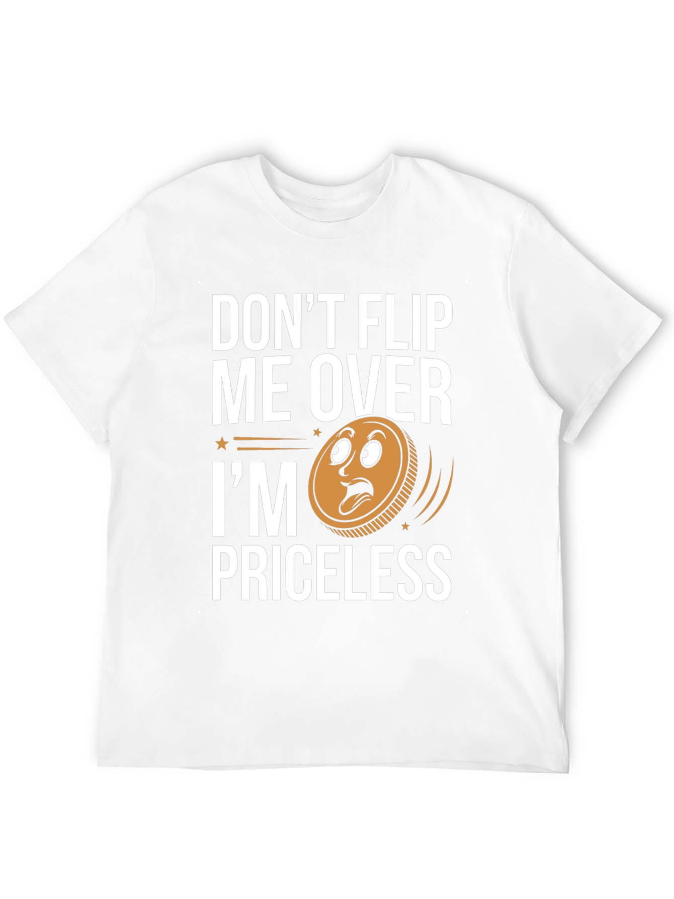 Dont Flip Me Over Im Priceless T-Shirt
