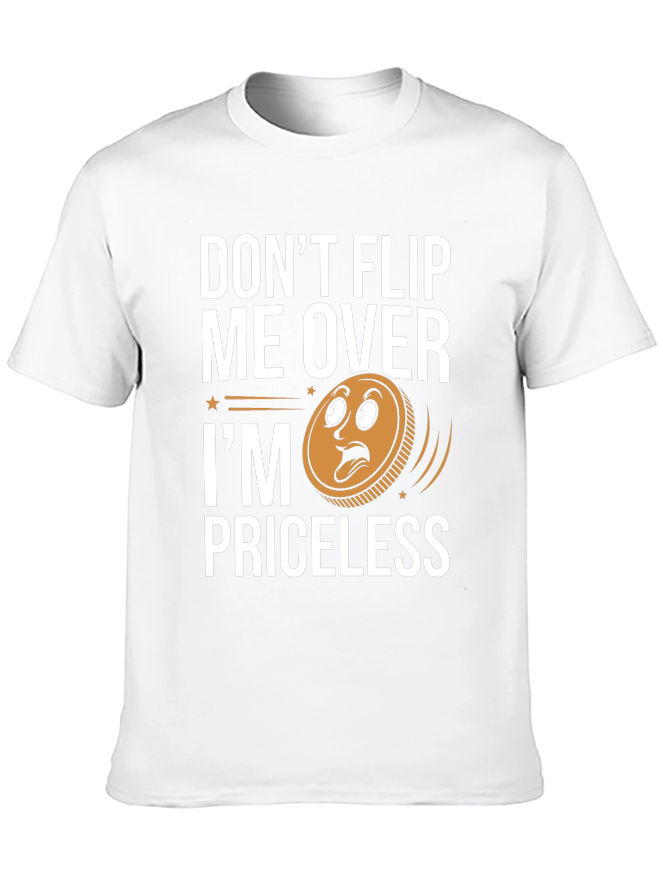 Dont Flip Me Over Im Priceless T-Shirt