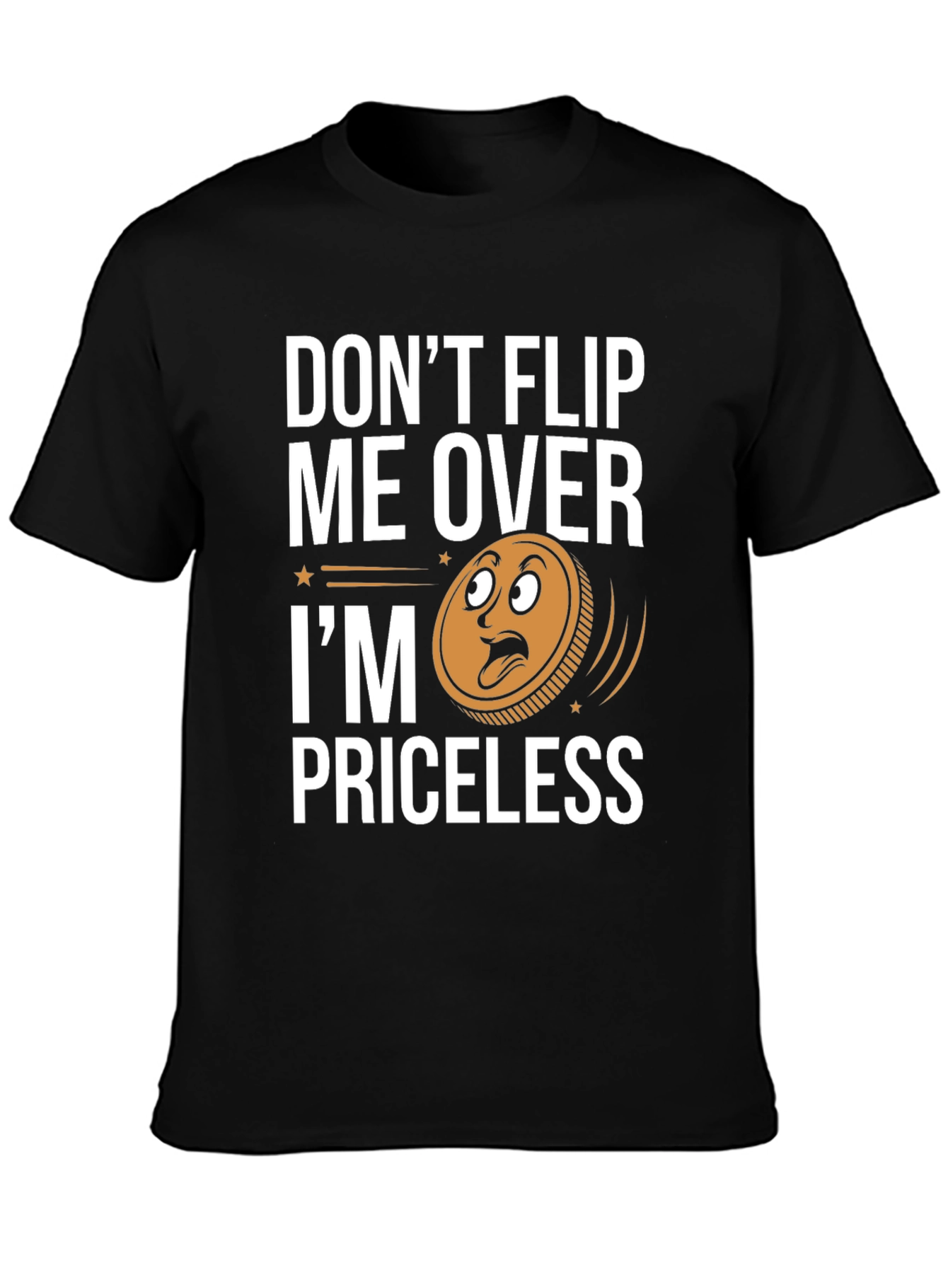 Dont Flip Me Over Im Priceless T-Shirt