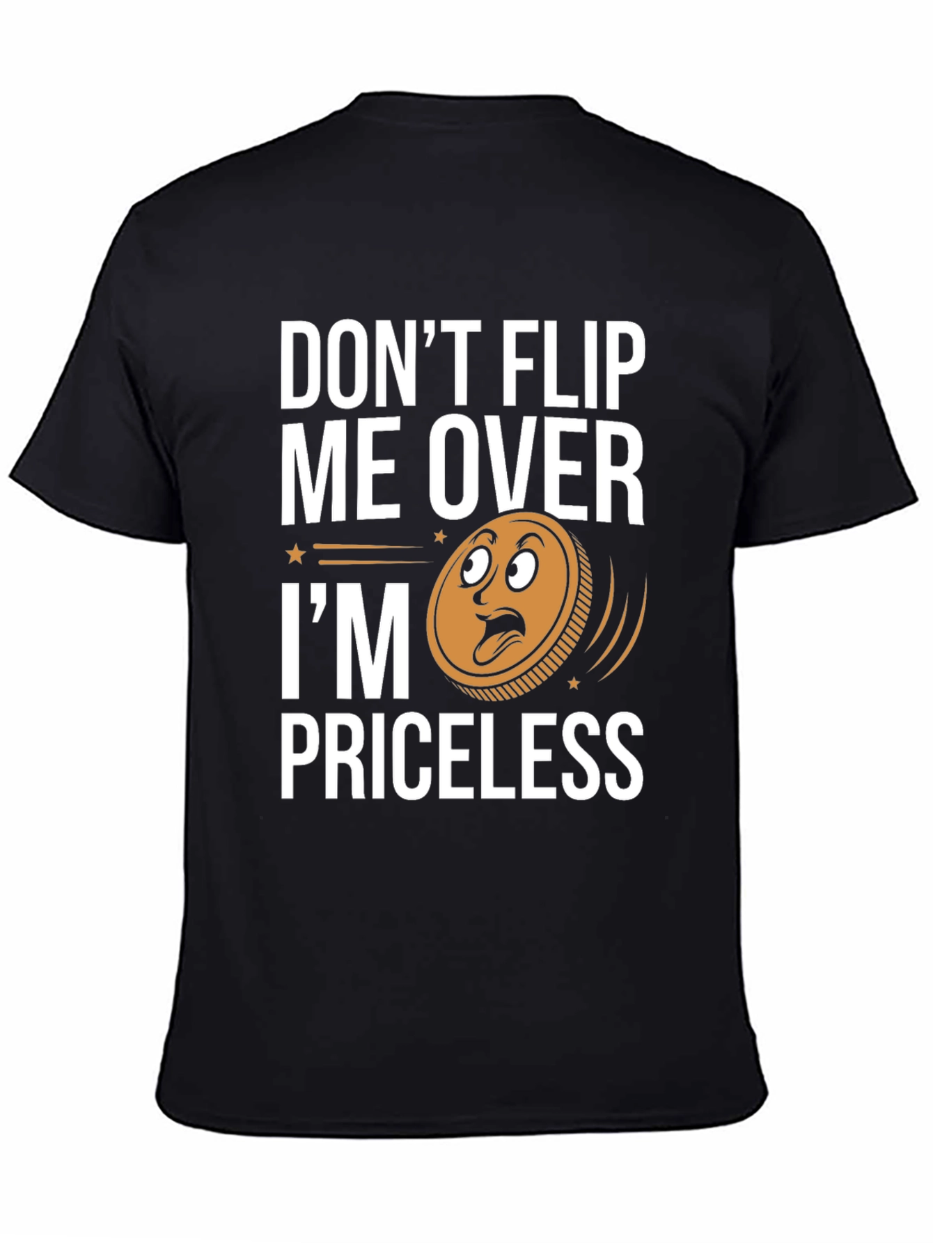 Dont Flip Me Over Im Priceless T-Shirt