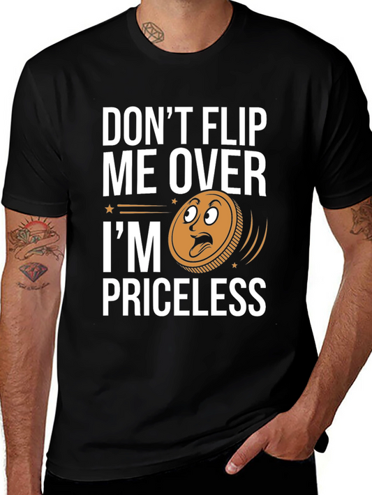 Dont Flip Me Over Im Priceless T-Shirt